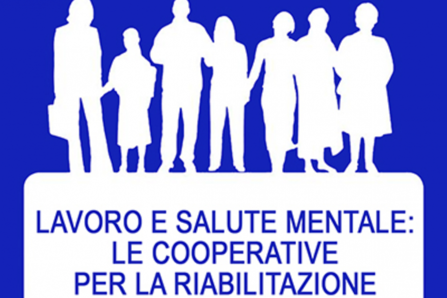 “Lavoro e salute mentale: le cooperative per la riabilitazione”